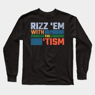 Rizz 'Em With The 'Tism v8 Long Sleeve T-Shirt